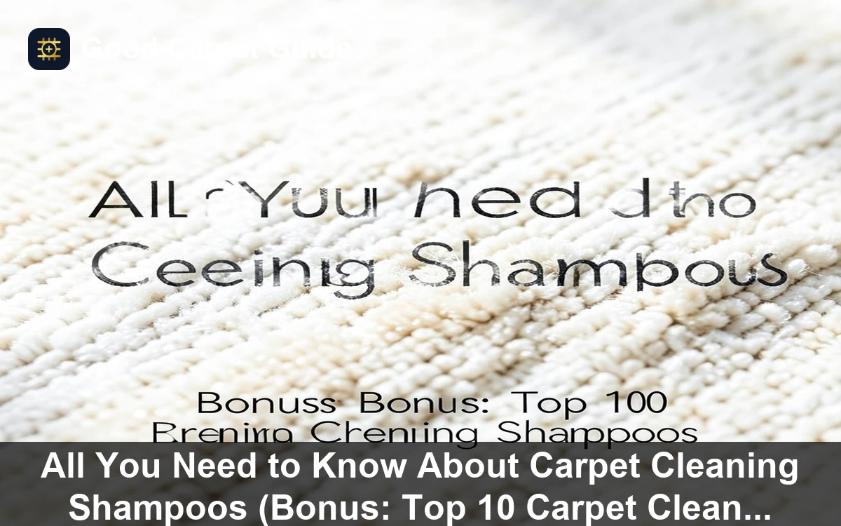 Premium All You Need to Know About Carpet Cleaning Shampoos (Bonus: Top 10 Carpet Cleaning Shampoos) carpet and rug guide