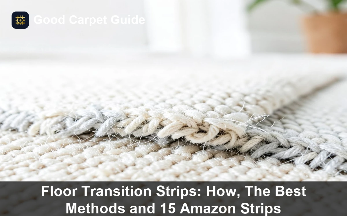 Premium Floor Transition Strips: How, The Best Methods and 15 Amazon Strips carpet and rug guide