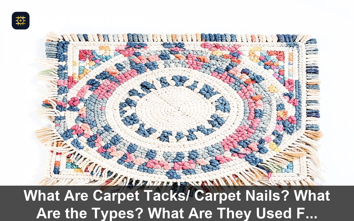 Premium What Are Carpet Tacks/ Carpet Nails? What Are the Types? What Are They Used For? (Bonus: Amazon Products) carpet and rug guide